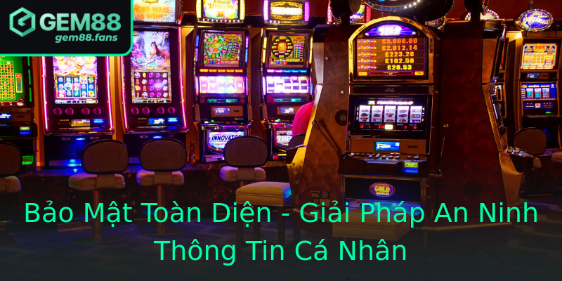Bảo Mật Toàn Diện - Giải Pháp An Ninh Thông Tin Cá Nhân