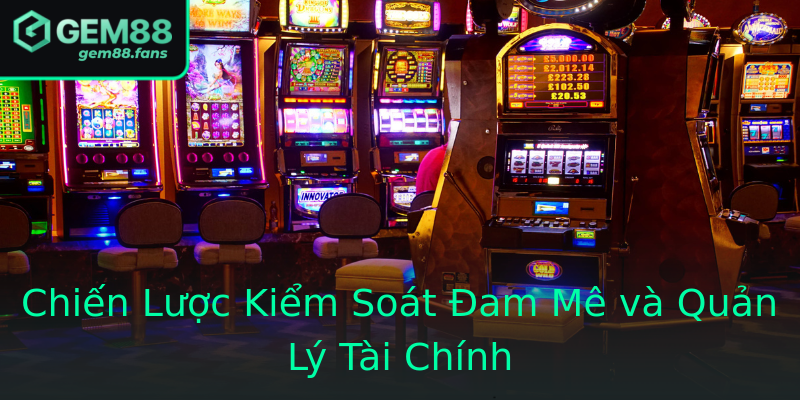 Chiến Lược Kiểm Soát Đam Mê và Quản Lý Tài Chính