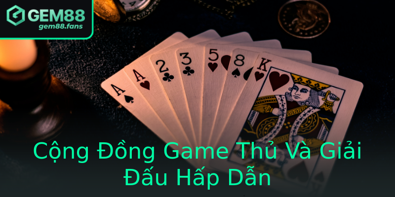 Cộng Đồng Game Thủ Và Giải Đấu Hấp Dẫn