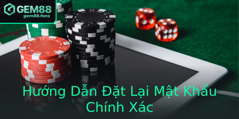 Hướng Dẫn Đặt Lại Mật Khẩu Chính Xác