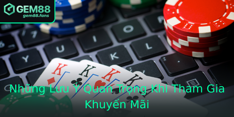 Những Lưu Ý Quan Trọng Khi Tham Gia Khuyến Mãi